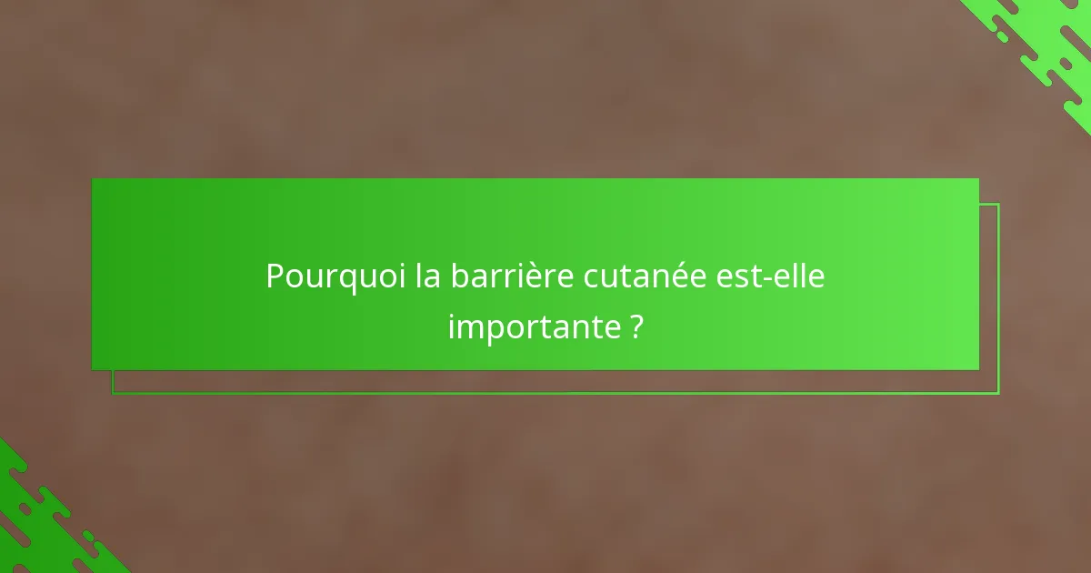 Pourquoi la barrière cutanée est-elle importante ?