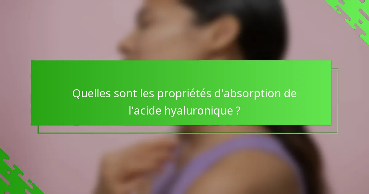 Quelles sont les propriétés d'absorption de l'acide hyaluronique ?